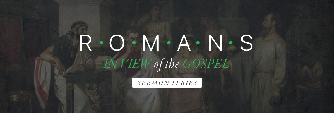 Romans: In View of the Gospel